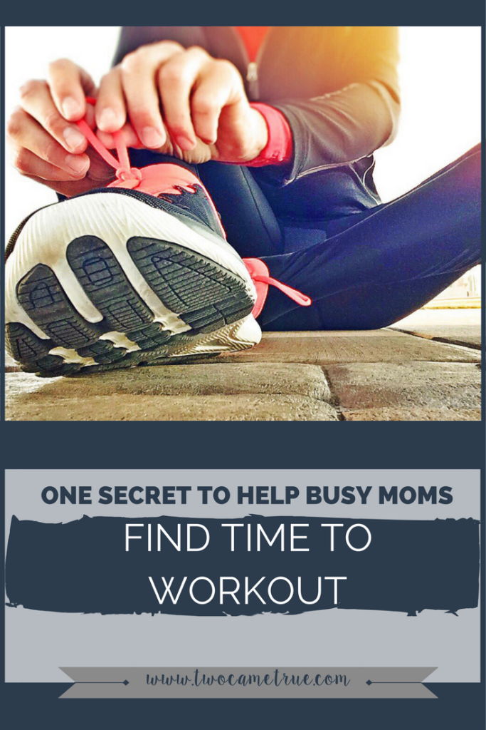 one secret to help busy moms find time to workout